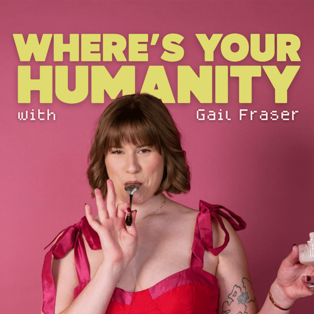 Where's your humanity podcast by Gail Fraser cover, girl in pink bow jumpsuit eating ice cream and talking about why human-centered businesses matter.